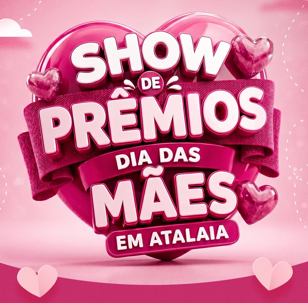 Prefeitura de Atalaia realiza Show de Prêmios em homenagem ao Dia das Mães neste sábado (9)